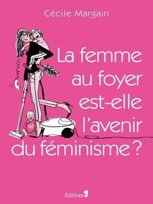 cover image of La Femme au foyer est-elle l'avenir du féminisme ?